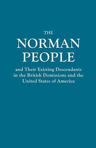 The Norman People and their existing descendants in the British Dominions and the United States of America