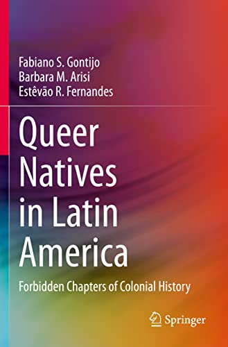 Queer Natives in Latin America: Forbidden Chapters of Colonial History