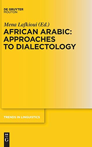 African Arabic: Approaches to Dialectology (Trends in Linguistics. Studies and Monographs [TiLSM], 258)