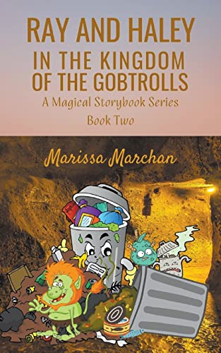 RAY AND HALEY IN THE KINGDOM OF THE GOBTROLLS: A Magical Storybook Series Book Two