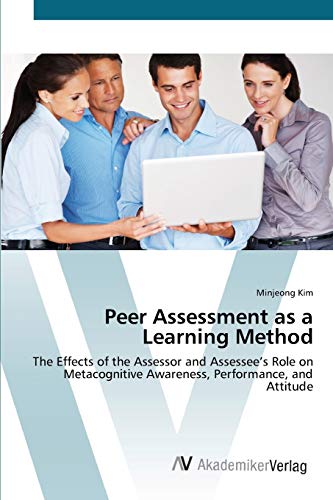 Peer Assessment as a Learning Method: The Effects of the Assessor and Assessee’s Role on Metacognitive Awareness, Performance, and Attitude