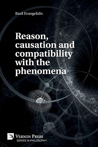 Reason, causation and compatibility with the phenomena (Philosophy)