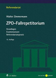 ZPO-Fallrepetitorium: Grundlagen Examenswissen Referendariatspraxis