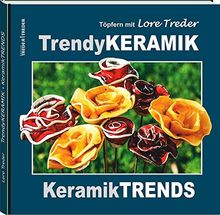 Töpfern mit Lore Treder: Trendy KERAMIK | Keramik TRENDS