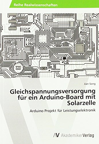 Gleichspannungsversorgung für ein Arduino-Board mit Solarzelle: Arduino Projekt für Leistungselektronik