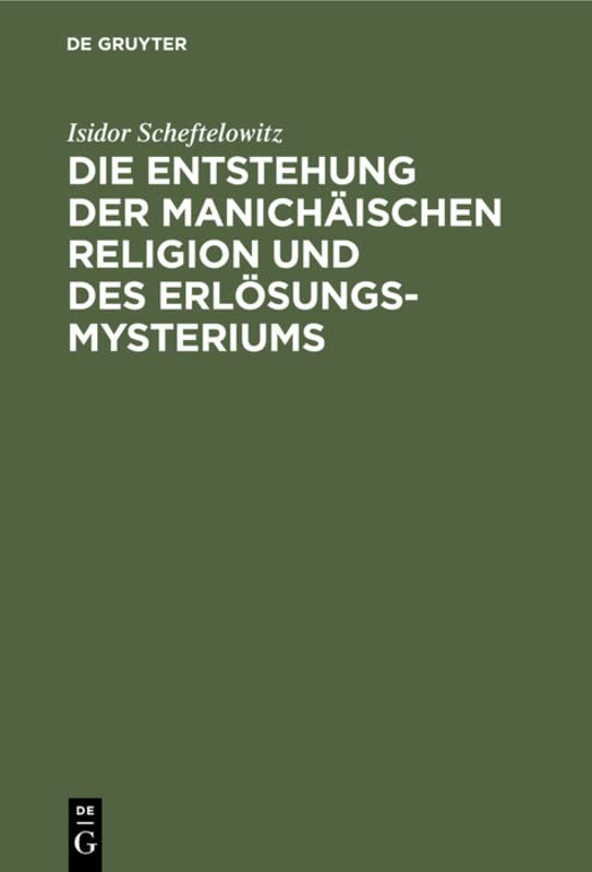 Die Entstehung der Manichäischen Religion und des Erlösungsmysteriums - Neuware