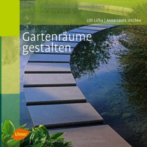 Licka, Lilli: Gartenräume gestalten