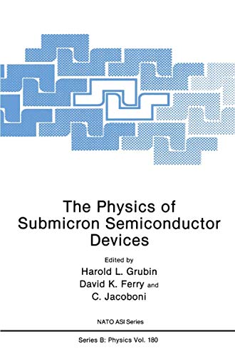 The Physics of Submicron Semiconductor Devices (Nato Science Series B: (Closed)) (Nato Science Series B:, 180, Band 180)