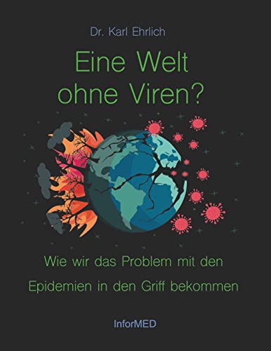 Eine Welt ohne Viren?: Wie wir das Problem mit den Epidemien in den Griff bekommen