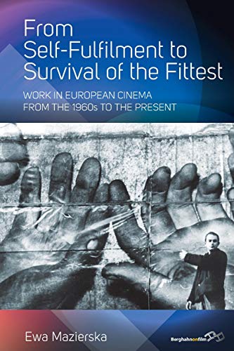 From Self-Fulfilment to Survival of the Fittest: Work in European Cinema from the 1960s to the Present