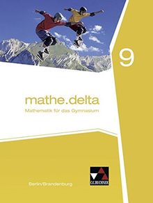 mathe.delta - Berlin/Brandenburg / Mathematik für das Gymnasium: mathe.delta - Berlin/Brandenburg / mathe.delta Berlin/Brandenburg 9: Mathematik für das Gymnasium