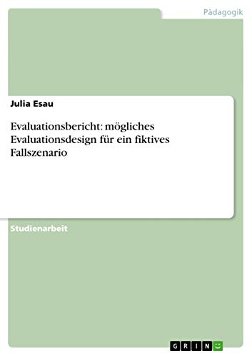 Evaluationsbericht: mögliches Evaluationsdesign für ein fiktives Fallszenario