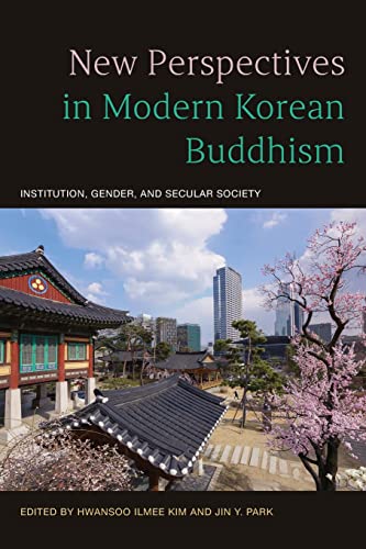 New Perspectives in Modern Korean Buddhism: Institution, Gender, and Secular Society