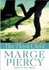The Third Child: A Novel (Piercy, Marge)
