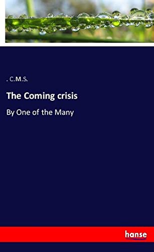 The Coming crisis: By One of the Many