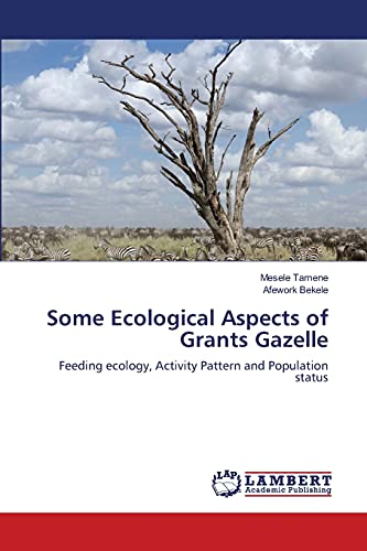 Some Ecological Aspects of Grants Gazelle: Feeding ecology, Activity Pattern and Population status