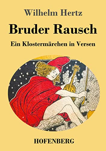 Bruder Rausch: Ein Klostermärchen in Versen