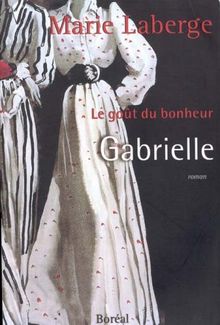 Gabrielle : Le Gout du bonheur, Vol. 1