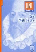 Uni-Wissen, Das Siglo de Oro: Spanische Literatur, Gesellschaft und Kultur des 16. und 17. Jahrhunderts