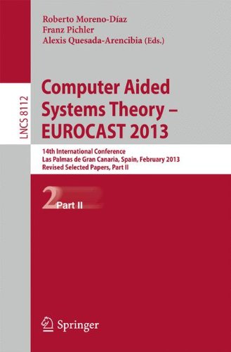 Computer Aided Systems Theory -- EUROCAST 2013: 14th International Conference, Las Palmas de Gran Canaria, Spain, February 10-15, 2013. Revised ... Part II (Lecture Notes in Computer Science)