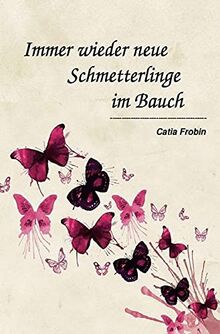 Immer wieder neue Schmetterlinge im Bauch von Frobin, Catia | Buch | Zustand sehr gut