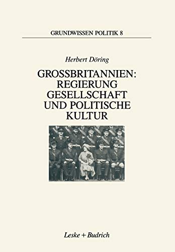 Großbritannien: Regierung, Gesellschaft und politische Kultur (Grundwissen Politik) (German Edition) (Grundwissen Politik, 8, Band 8)