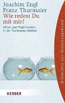 Wie redest Du mit mir?: Fehler und Möglichkeiten in der Paarkommunikation (HERDER spektrum)