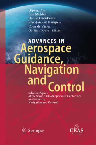 Advances in Aerospace Guidance, Navigation and Control: Selected Papers of the Second CEAS Specialist Conference on Guidance, Navigation and Control