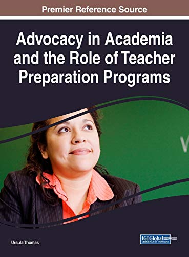 Advocacy in Academia and the Role of Teacher Preparation Programs (Advances in Higher Education and Professional Development (AHEPD))