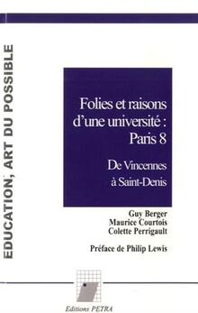 Folies et raisons d'une université, Paris 8 : de Vincennes à Saint-Denis