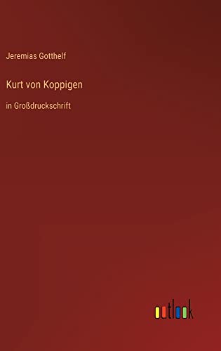 Kurt von Koppigen: in Großdruckschrift