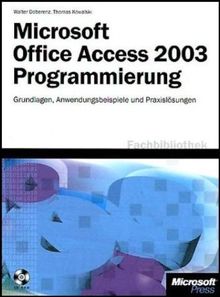 Microsoft Office Access 2003 Programmierung: Grundlagen, Anwendungsbeispiele und Praxislösungen