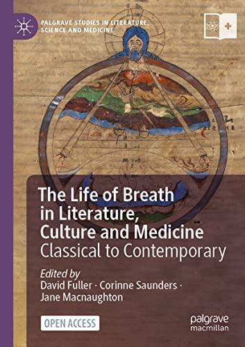 The Life of Breath in Literature, Culture and Medicine: Classical to Contemporary (Palgrave Studies in Literature, Science and Medicine)