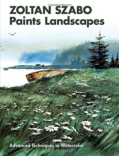Zoltán Szabó Zoltan Szabo Paints Landscapes, Advanced Techniques In Watercolor