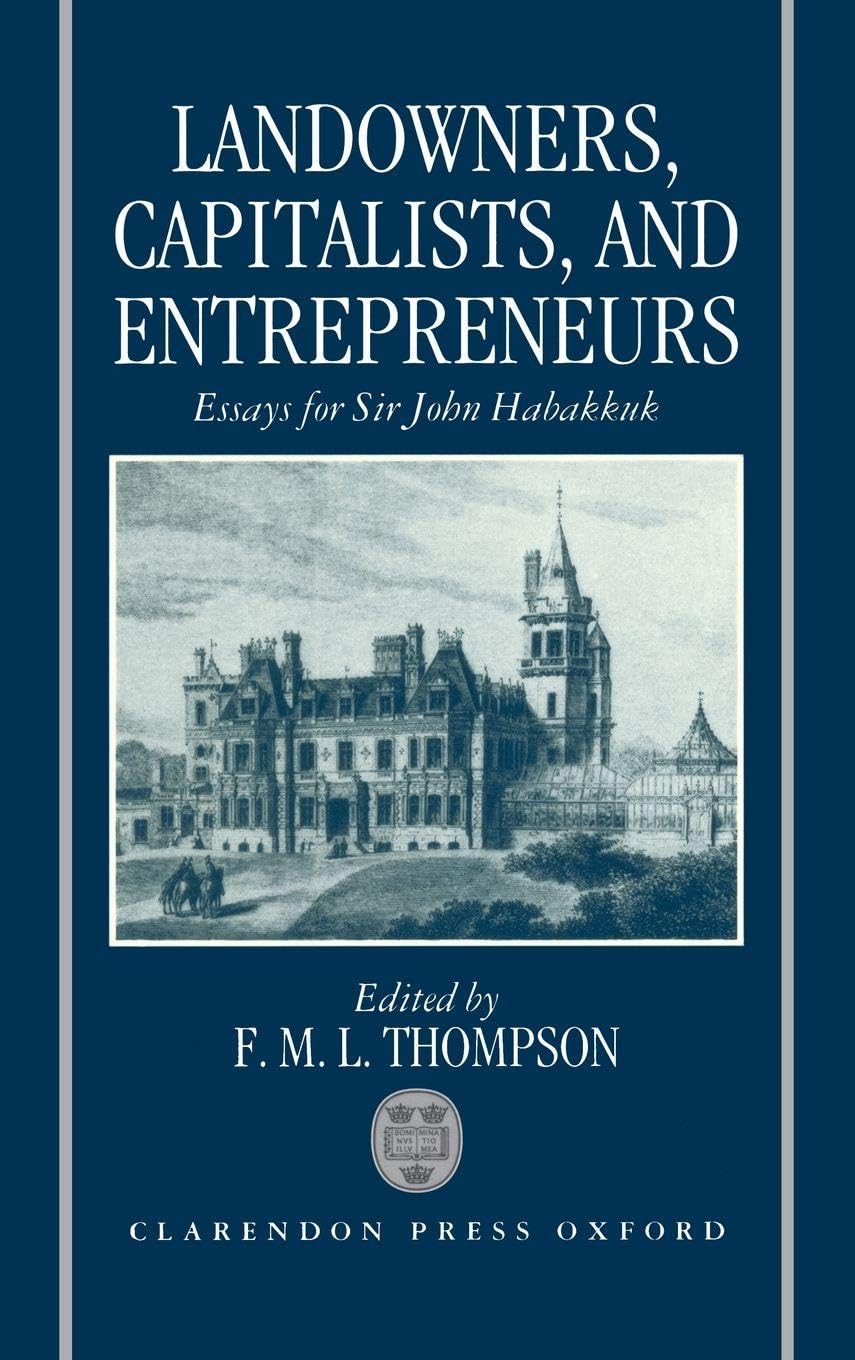 LANDOWNERS,CAPITALISTS C: Essays for Sir John Habakkuk