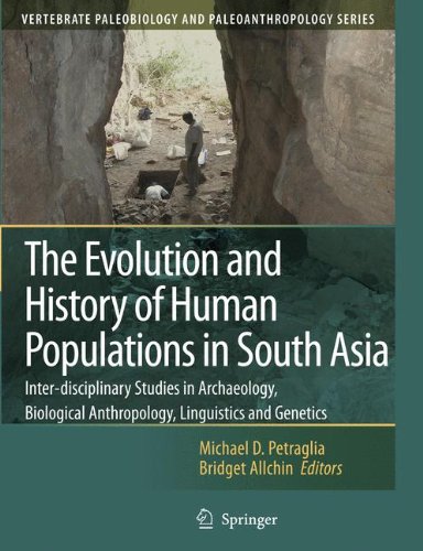 The Evolution and History of Human Populations in South Asia: Inter-disciplinary Studies in Archaeology, Biological Anthropology, Linguistics and ... Paleobiology and Paleoanthropology)