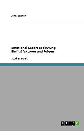 Emotional Labor: Bedeutung, Einflußfaktoren und Folgen