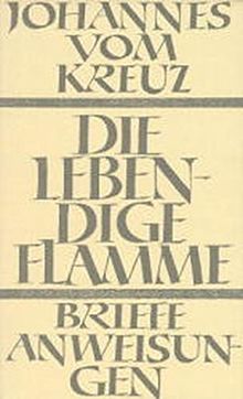 Sämtliche Werke, Bd.4, Die lebendige Flamme; Die Briefe und die kleinen Schriften (Sammlung Spiritualis)