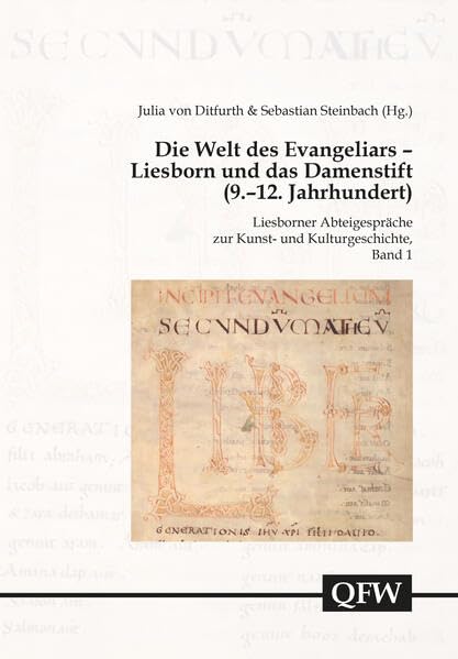 Die Welt des Evangeliars: Liesborn und das Damenstift (9.-12. Jahrhundert). Liesborner Abteigespräche zur Kunst- und Kulturgeschichte Warendorfs, Band ... zur Geschichte des Kreises Warendorf)