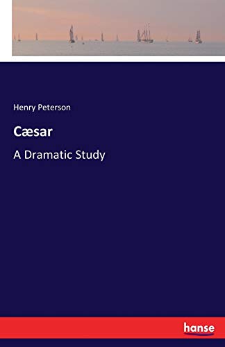 Cæsar: A Dramatic Study
