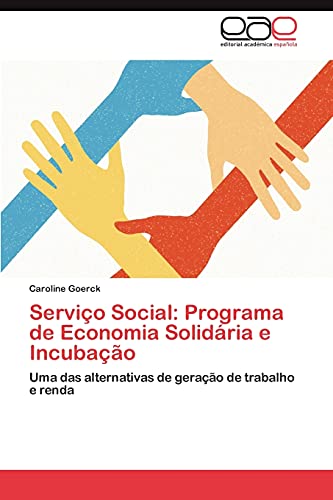 Serviço Social: Programa de Economia Solidária e Incubação: Uma das alternativas de geração de trabalho e renda