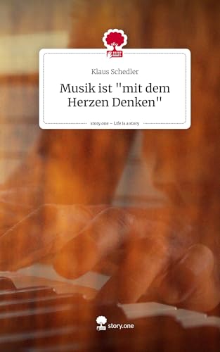 Musik ist mit dem Herzen Denken. Life is a Story - story.one