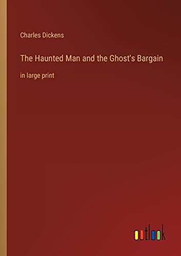 The Haunted Man and the Ghost's Bargain: in large print