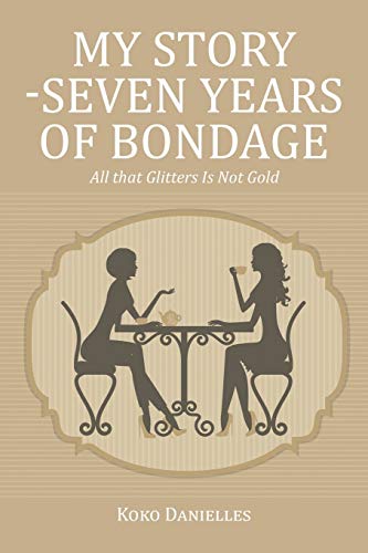 My Story -Seven Years of Bondage: All that Glitters Is Not Gold