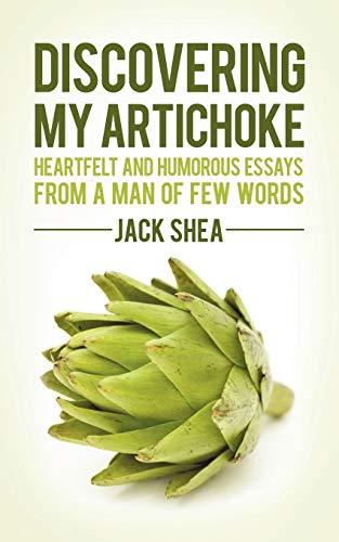 Discovering My Artichoke: Heartfelt and Humorous Essays from a Man of Few Words