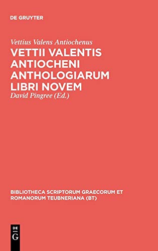 Vettii Valentis Antiocheni anthologiarum libri novem (Bibliotheca scriptorum Graecorum et Romanorum Teubneriana)