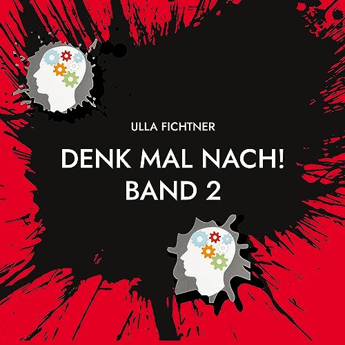 Denk mal nach! Band 2: Gedanken zum Zeitgeschehen