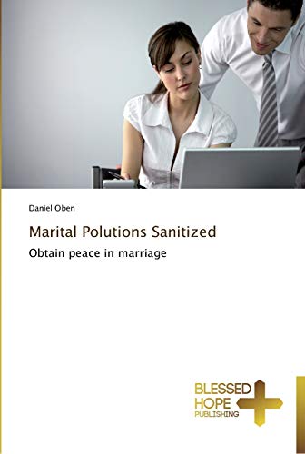 Marital Polutions Sanitized: Obtain peace in marriage