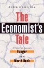 The Economist's Tale: A Consultant Encounters Hunger and the World Bank