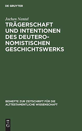 Traegerschaft und Intentionen des deuteronomistischen Geschichtswerks. Untersuchungen zu den Reflexionsreden Jos 1;23;24, 1 Sam 12 und 1 Koen 8: ... Wissenschaft, 297, Band 297)